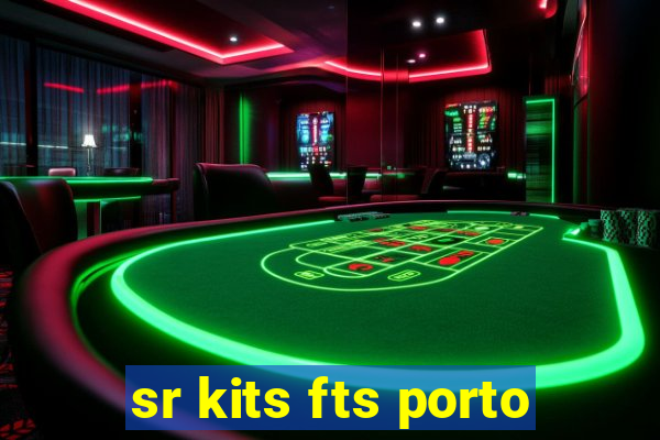 sr kits fts porto